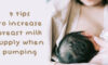 9 tips to increase breast milk supply when pumping
