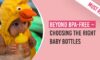 Beyond BPA-Free – Choosing the right Baby Bottles-(must read)