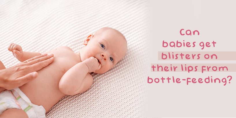 Can babies get blisters on their lips from bottle-feeding?