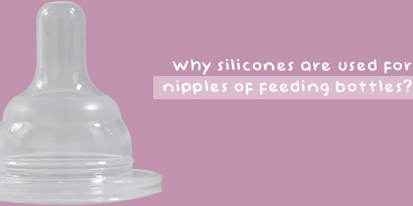 Why are silicones used for nipples of feeding bottles