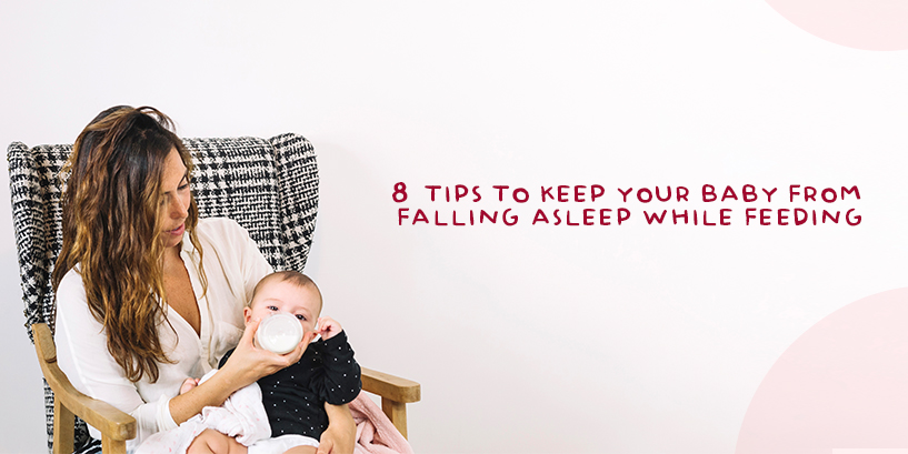 Tips To Keep Your Baby From Falling Asleep While Feeding