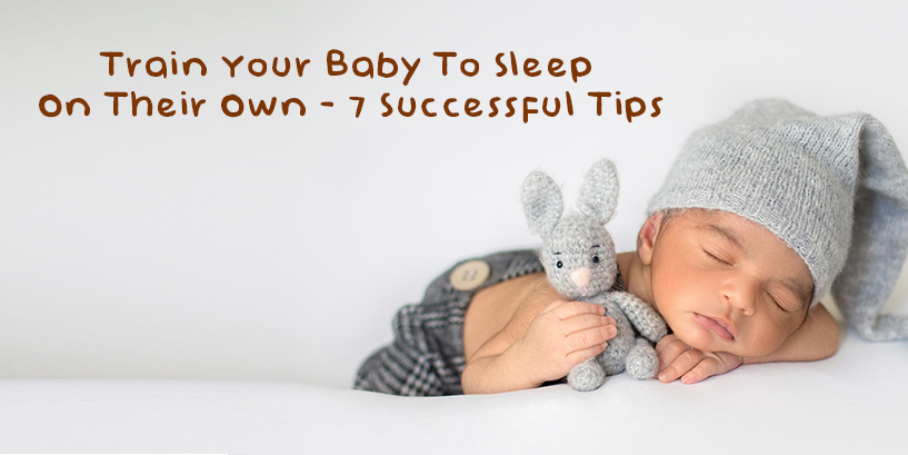 Train Your Baby To Sleep On Their Own