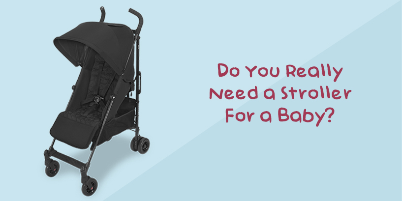 Do You Really Need A Stroller For A Baby