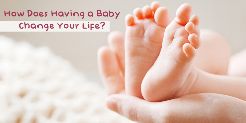 How Does Having a Baby Change Your Life?
