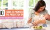 10 foods to promote the production of breast milk- a guide for modern- day parents