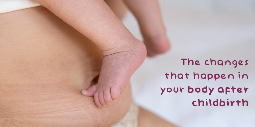 The Changes That Happen In Your Body After Childbirth